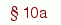 § 10a 